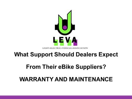 What Support Should Dealers Expect From Their eBike Suppliers? WARRANTY AND MAINTENANCE.