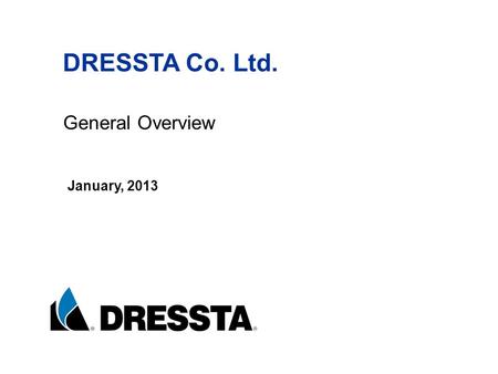 DRESSTA Co. Ltd. General Overview January, 2013.