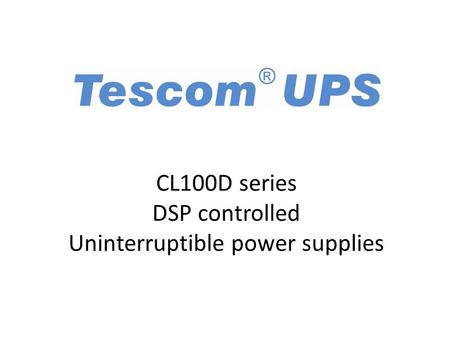 CL100D series DSP controlled Uninterruptible power supplies.