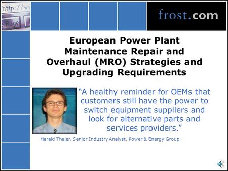 European Power Plant Maintenance Repair and Overhaul (MRO) Strategies and Upgrading Requirements A healthy reminder for OEMs that customers still have.