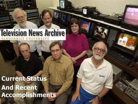 Vanderbilt Television News Archive Current Status And Recent Accomplishments.