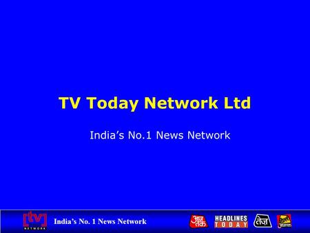 Indias No. 1 News Network TV Today Network Ltd Indias No.1 News Network.