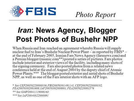 Iran: News Agency, Blogger Post Photos of Bushehr NPP When Russia and Iran reached an agreement whereby Russia will supply nuclear fuel to Irans Bushehr.