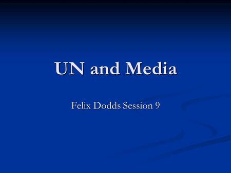 UN and Media Felix Dodds Session 9. Press Conference.