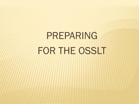 PREPARING FOR THE OSSLT.