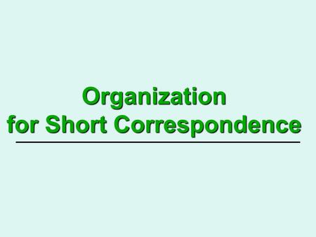 Organization for Short Correspondence
