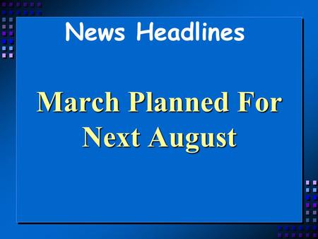 March Planned For Next August