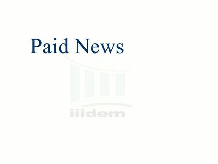 Paid News. Paid News has been defined by PCI as - Any news or analysis appearing in any media (Print & Electronic) for a price in cash or kind as consideration.