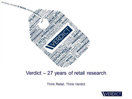 Verdict – 27 years of retail research Think Retail, Think Verdict.