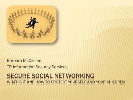 Barbara McClellan TR Information Security Services.