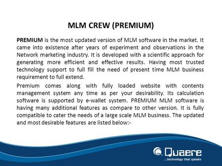 PREMIUM is the most updated version of MLM software in the market. It came into existence after years of experiment and observations in the Network marketing.
