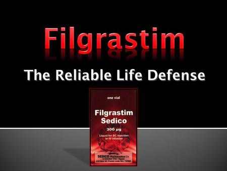 The Reliable Life Defense. Each vial contains: Each vial contains: Recombinant human granulocyte colony-stimulating factor (G-CSF) 300 µg in a volume.