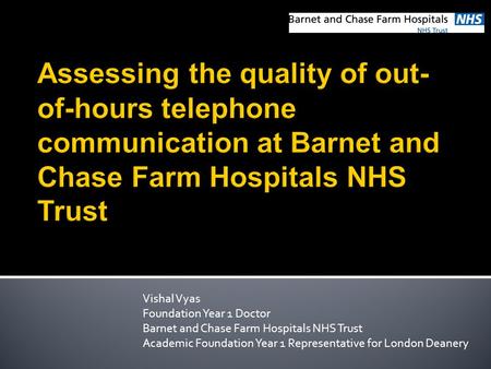 Vishal Vyas Foundation Year 1 Doctor Barnet and Chase Farm Hospitals NHS Trust Academic Foundation Year 1 Representative for London Deanery.