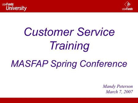 Mandy Peterson March 7, 2007 Customer Service Training MASFAP Spring Conference.