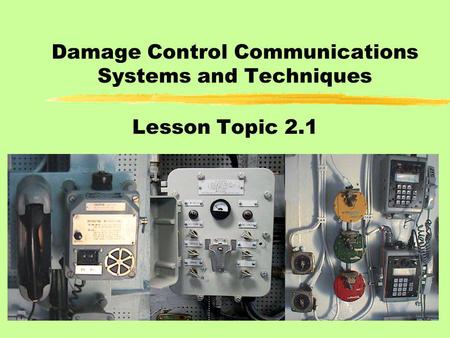 Damage Control Communications Systems and Techniques