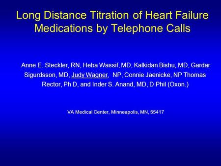 Long Distance Titration of Heart Failure Medications by Telephone Calls Anne E. Steckler, RN, Heba Wassif, MD, Kalkidan Bishu, MD, Gardar Sigurdsson, MD,
