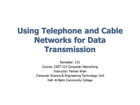 Using Telephone and Cable Networks for Data Transmission