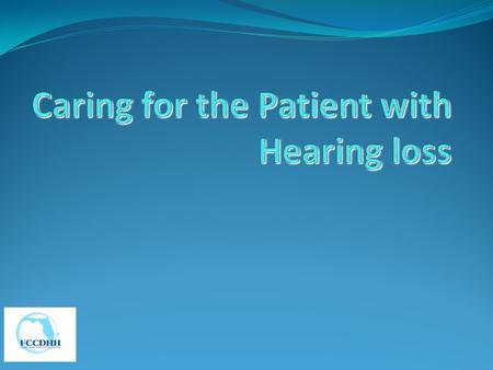 Caring for the Patient with Hearing loss