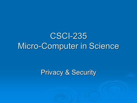 CSCI-235 Micro-Computer in Science Privacy & Security.