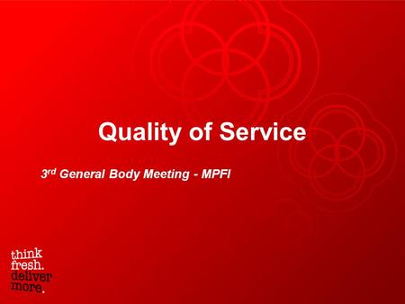 Quality of Service 3 rd General Body Meeting - MPFI.