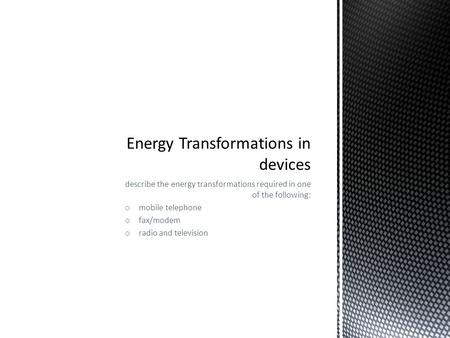Energy Transformations in devices