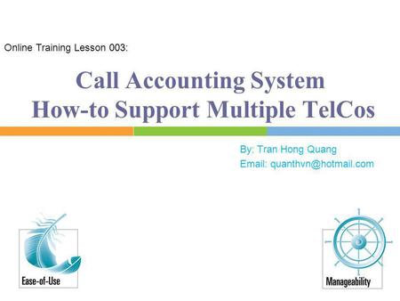 Call Accounting System How-to Support Multiple TelCos By: Tran Hong Quang   Online Training Lesson 003: