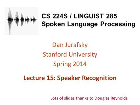 CS 224S / LINGUIST 285 Spoken Language Processing