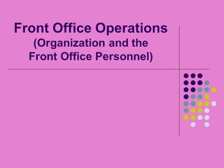 Front Office Operations (Organization and the Front Office Personnel)