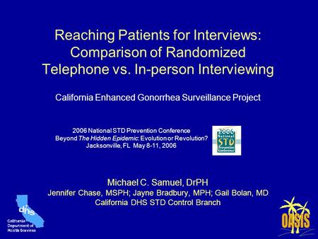 Reaching Patients for Interviews: Comparison of Randomized Telephone vs. In-person Interviewing California Enhanced Gonorrhea Surveillance Project Michael.