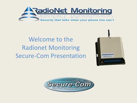 Welcome to the Radionet Monitoring Secure-Com Presentation.