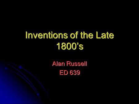 Inventions of the Late 1800’s