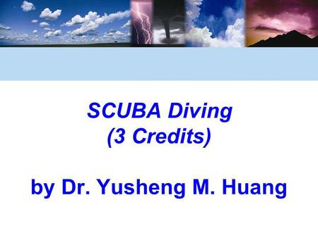 SCUBA Diving (3 Credits) by Dr. Yusheng M. Huang