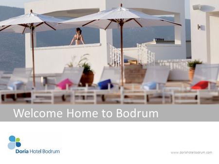 Www.doriahotelbodrum.com Welcome Home to Bodrum. Location Doria Hotel Bodrum, situated in the hill-top location of Bitez, offers breathtaking views of.