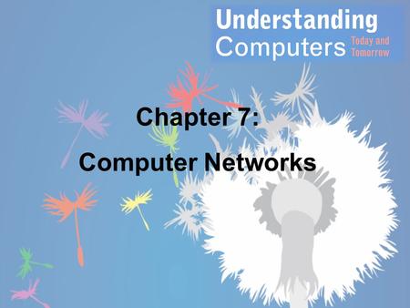 Chapter 7: Computer Networks.