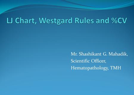 Mr. Shashikant G. Mahadik, Scientific Officer, Hematopathology, TMH.