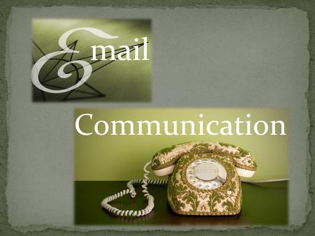 Mail Communication. Expedient Message is short or informational Communicate with multiple persons at the same time Setting up meetings.