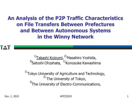 An Analysis of the P2P Traffic Characteristics on File Transfers Between Prefectures and Between Autonomous Systems in the Winny Network Nov. 1, 20101.
