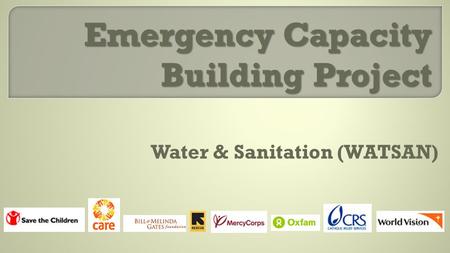 Emergency Capacity Building Project Water & Sanitation (WATSAN)