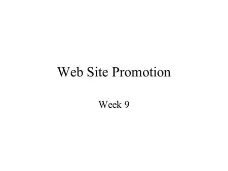 Web Site Promotion Week 9.