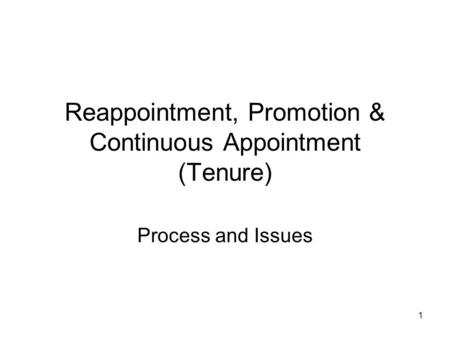 1 Reappointment, Promotion & Continuous Appointment (Tenure) Process and Issues.