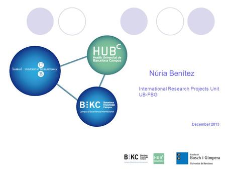 Núria Benítez International Research Projects Unit UB-FBG December 2013.