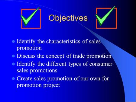 Objectives Identify the characteristics of sales promotion