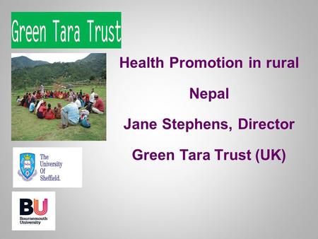 Health Promotion in rural Nepal Jane Stephens, Director Green Tara Trust (UK)