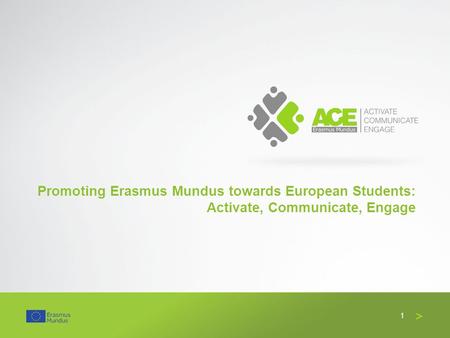 Promoting Erasmus Mundus towards European Students: Activate, Communicate, Engage 1.
