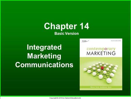 Copyright © 2010 by Nelson Education Ltd. Chapter 14 Basic Version Integrated Marketing Communications.