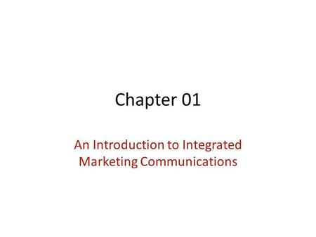 Chapter 01 An Introduction to Integrated Marketing Communications.