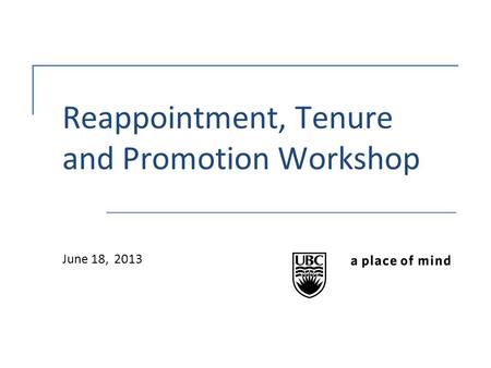 Reappointment, Tenure and Promotion Workshop June 18, 2013.