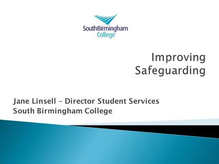 Jane Linsell – Director Student Services South Birmingham College.