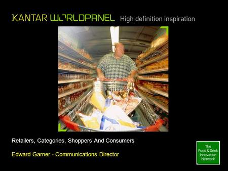 Retailers, Categories, Shoppers And Consumers Edward Garner - Communications Director.