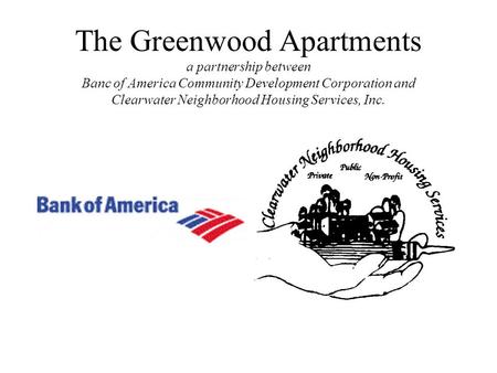 The Greenwood Apartments a partnership between Banc of America Community Development Corporation and Clearwater Neighborhood Housing Services, Inc.